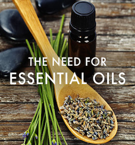 The Need for Essential Oils Today